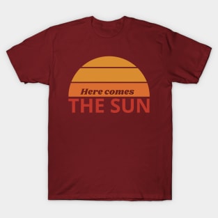 Here comes the sun T-Shirt